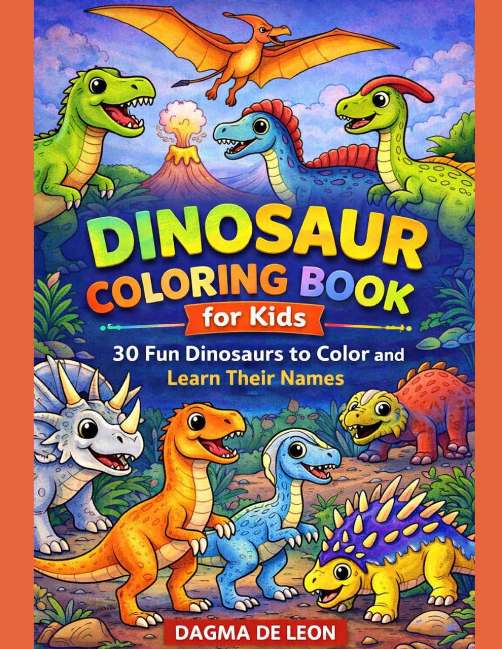 Dinosaur Coloring Book for Kids: 30 Fun Dinosaurs to Color and Learn Their Names