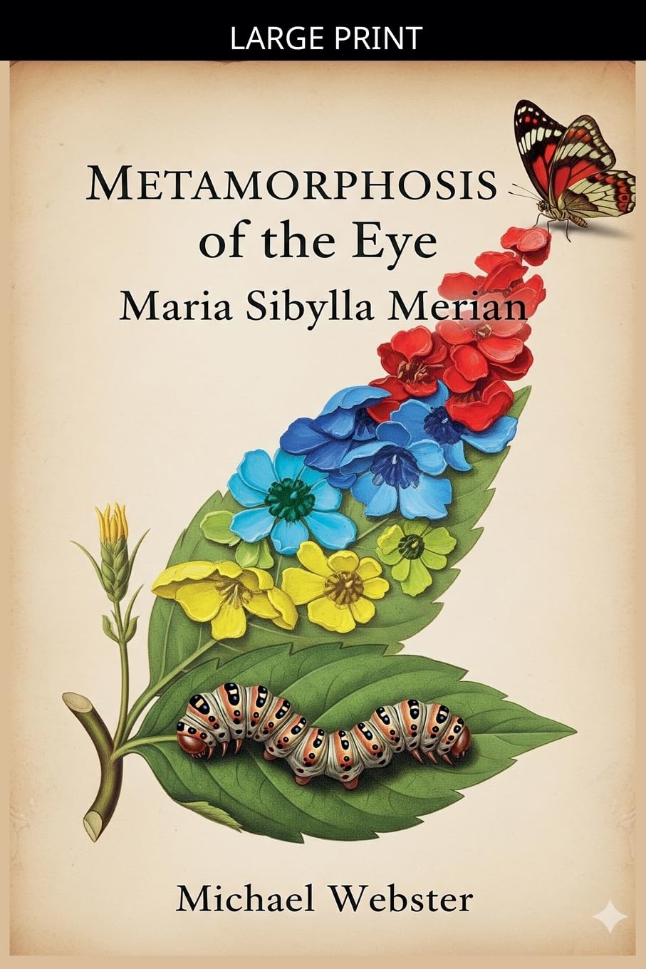 Metamorphosis of the Eye: Maria Sibylla Merian
