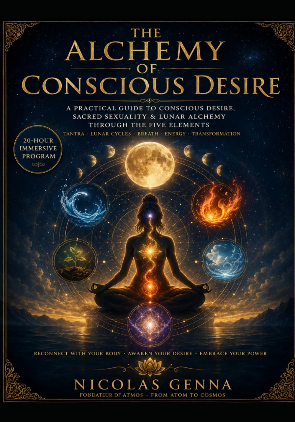 Alchemy of Conscious Desire: A practical Guide to conscious Desire, sacred Sexuality, and lunar Alchemy through the 5 Elements (The Moon Alchemy)
