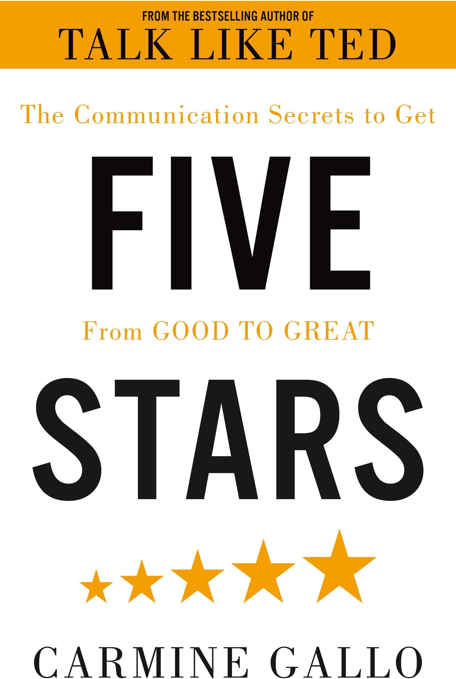 MACMILLAN Five Stars: The Communication Secrets to Get From Good to Great by Carmine Gallo