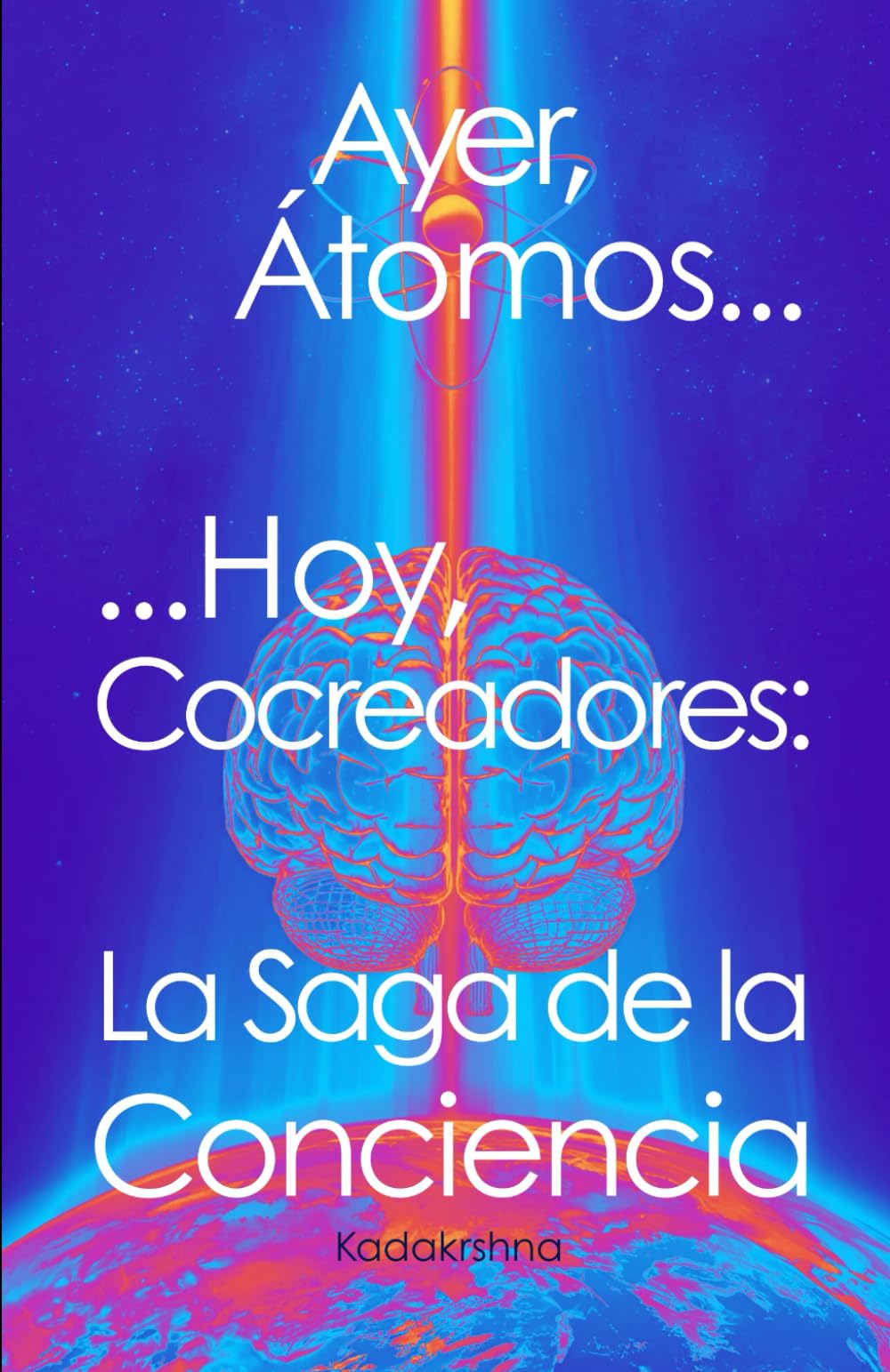 Ayer, Átomos...Hoy, Co-creadores: La Saga de la Conciencia