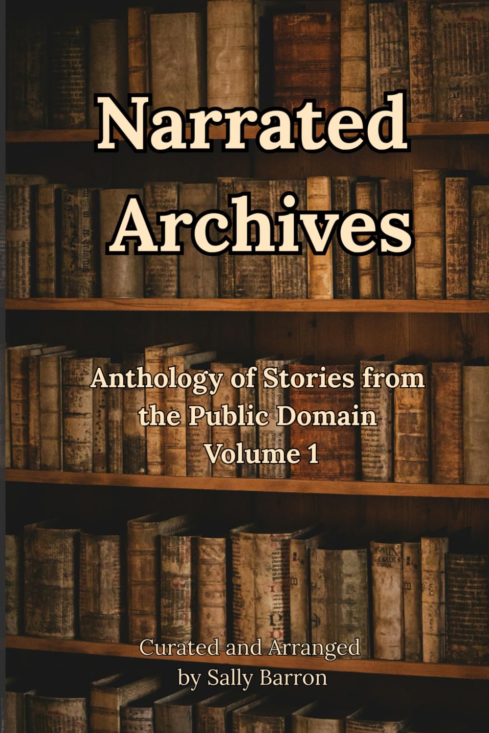 Narrated Archives: Anthology of Stories from the Public Domain Volume 1