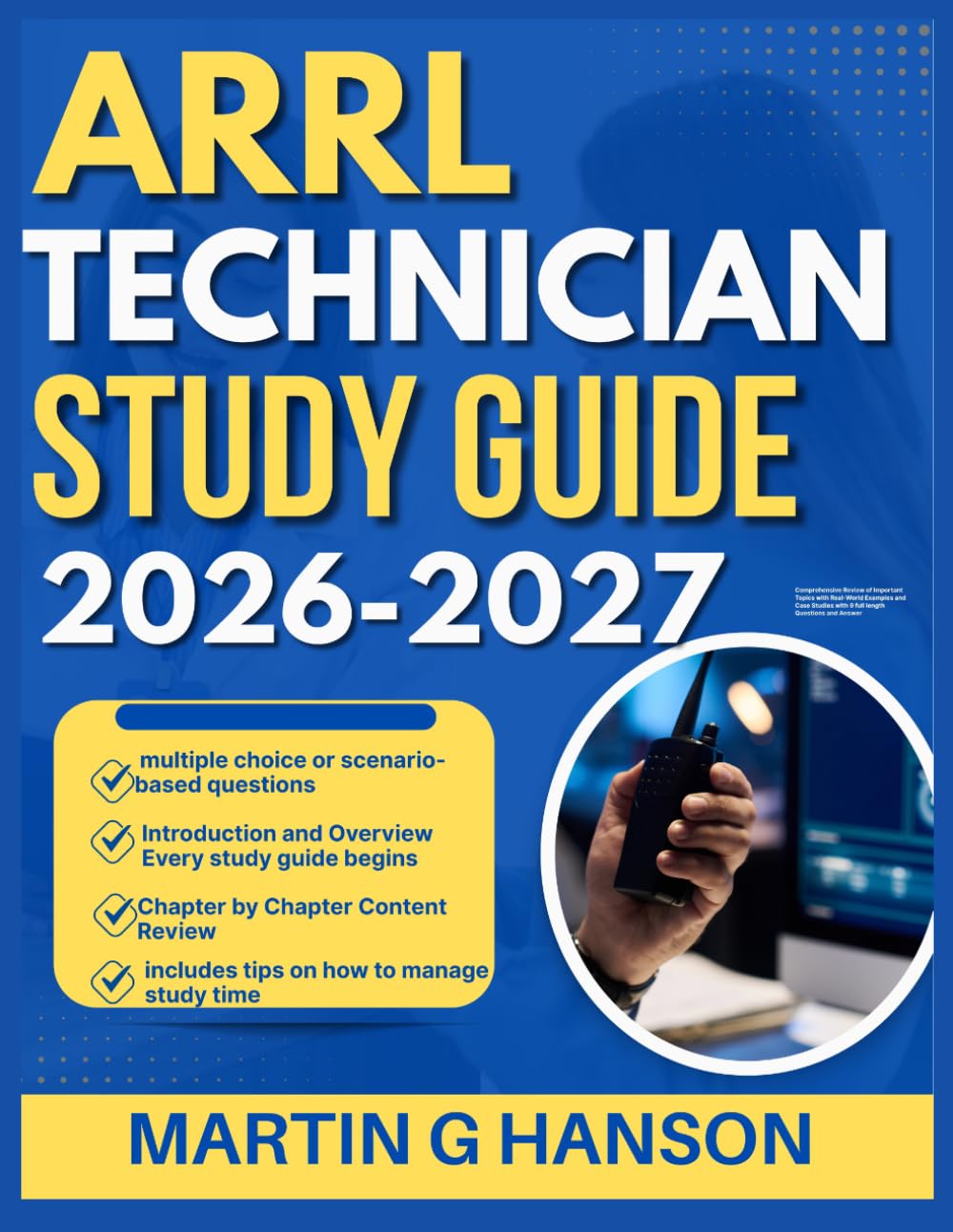 ARRL TECHNICIAN STUDY GUIDE 2026-2027: Comprehensive Review of Important Topics with Real World Examples and Case Studies with 9 full length Questions and Answer
