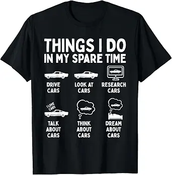 Things I Do in My Spare Time Car Enthusiast Funny Car Guy T-Shirt