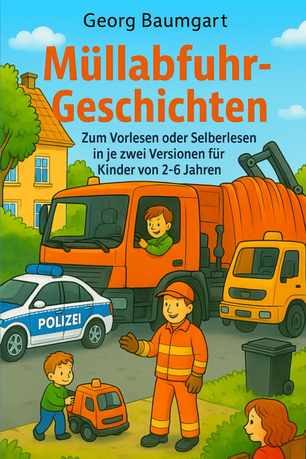 Müllabfuhr-Geschichten: Zum Vorlesen oder Selberlesen in je zwei Versionen für Kinder von 2 bis 6 Jahren