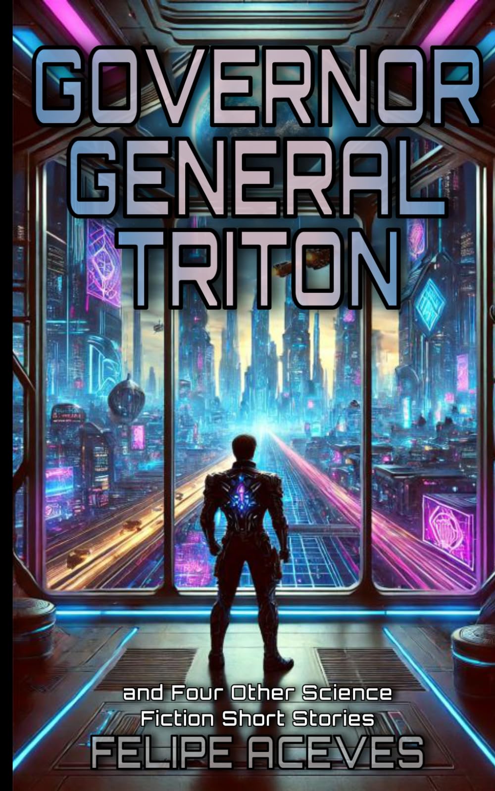 GOVERNOR GENERAL TRITON: and Four Other Science Fiction Short Stories