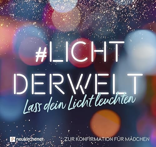#lichtderwelt. Lass dein Licht leuchten: Zur Konfirmation für Mädchen