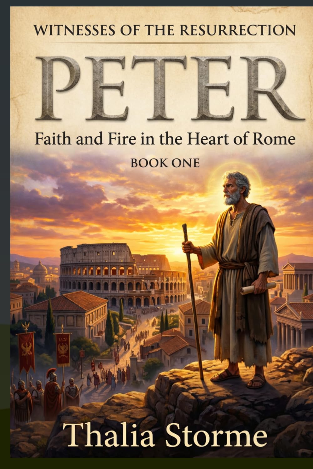 PETER: Faith and Fire in the Heart of Rome (Witnesses of the Resurrection)