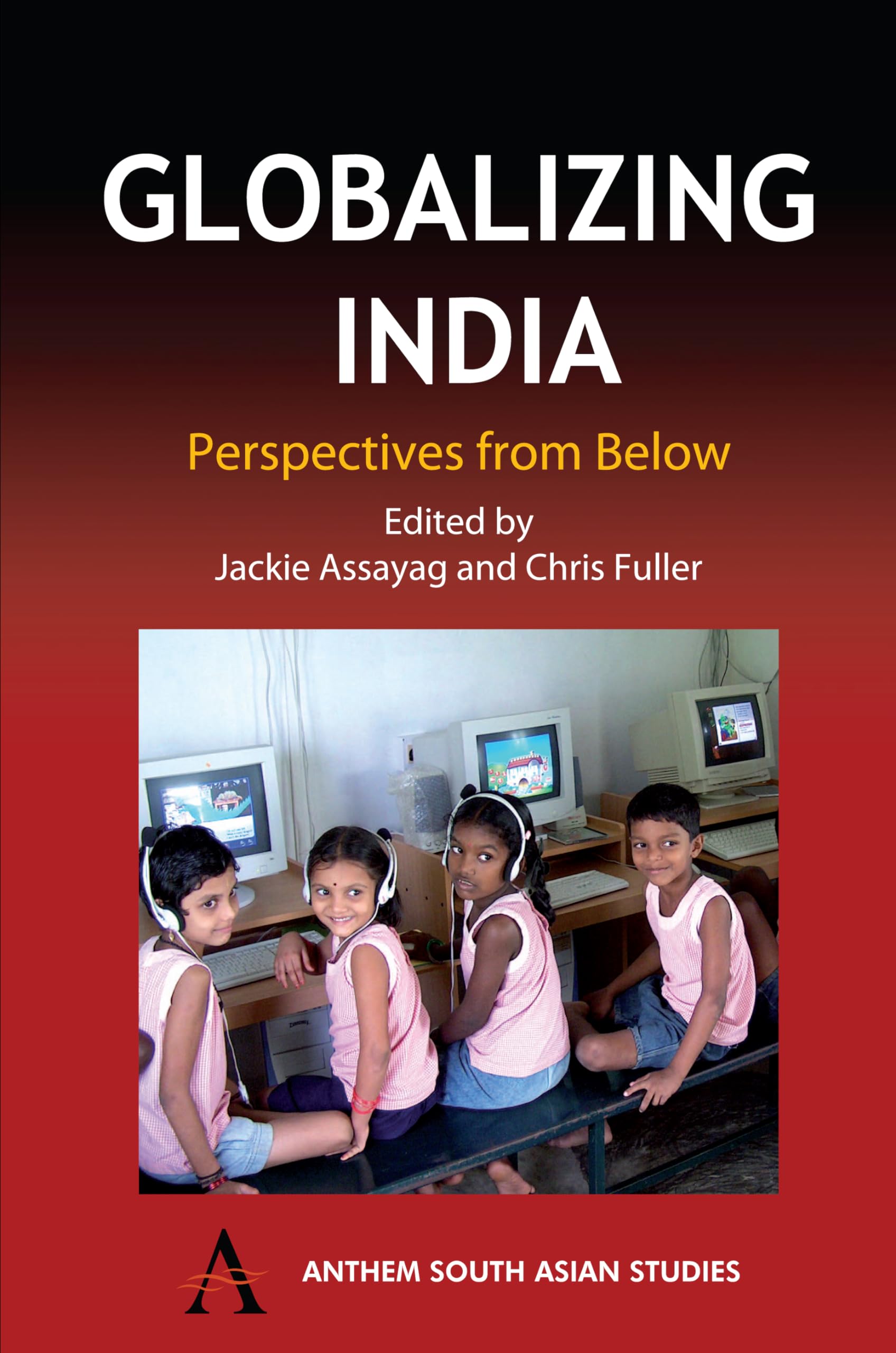 Globalizing India: Perspectives From Below (Anthem South Asian Studies)