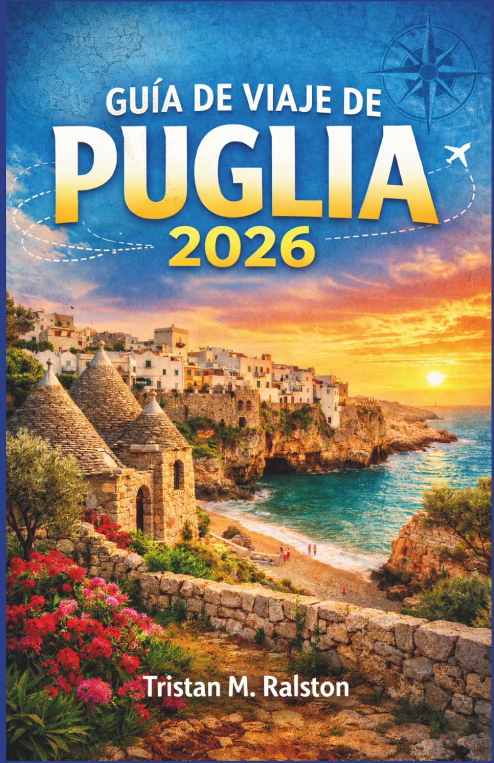 Guía de Viaje de Puglia 2026: De los trulli a los mares turquesa: todo lo que necesitas saber