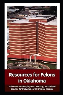 Resources for Felons in Oklahoma: Help with Employment, Housing, and Federal Bonding