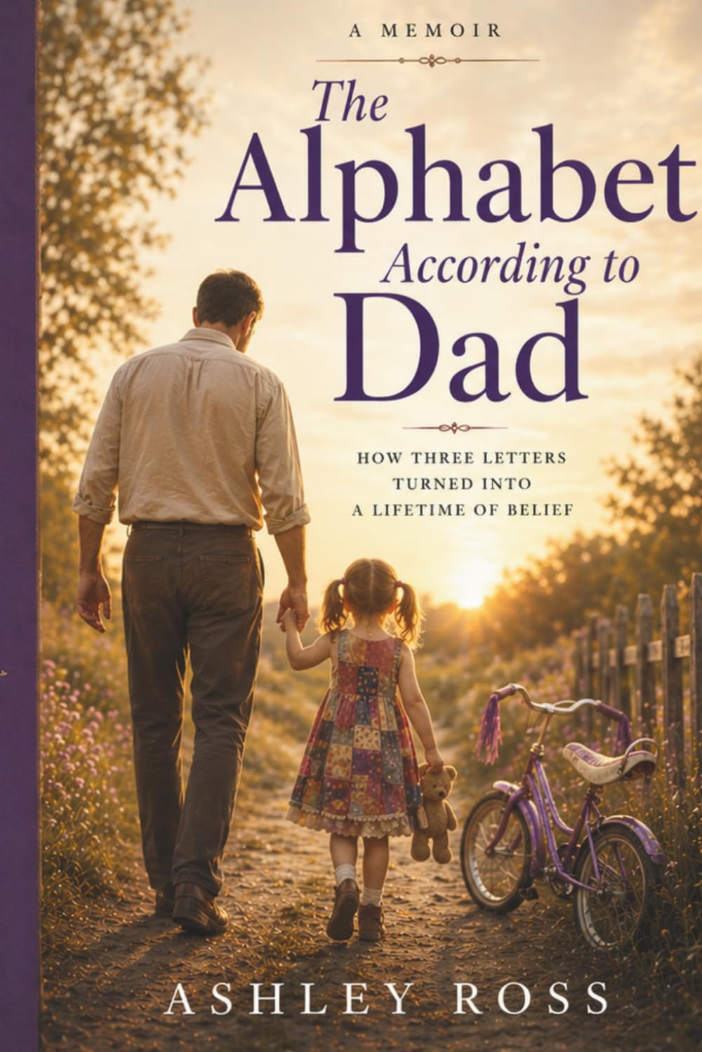 The Alphabet According to Dad: How Three Letters Turned Into A Lifetime of Belief