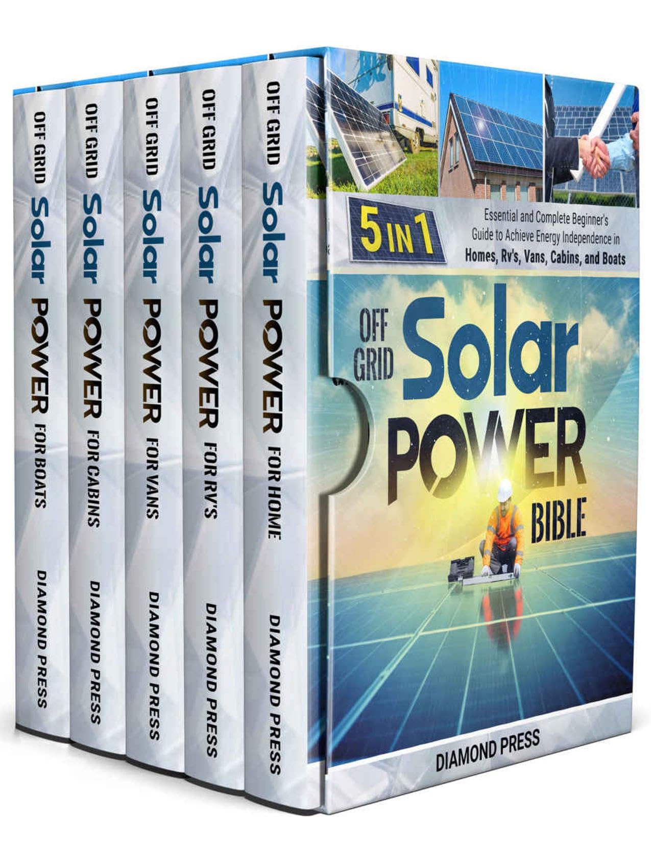 Off Grid Solar Power Bible: [5 in 1] Essential and Complete Beginner's Guide to Achieve Energy Independence in Homes, Rv's, Vans, Cabins, and Boats