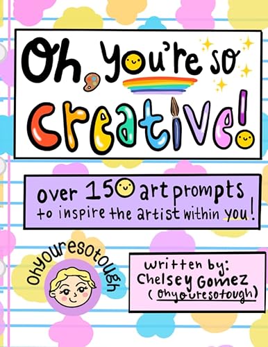 Oh You're So Creative - Over 150 Art Prompts To Inspire The Artist Within You: Written by the Artist Ohyouresotough - Art Journal, Prompts for Creativity, Art Doodling Inspiration - Paperback