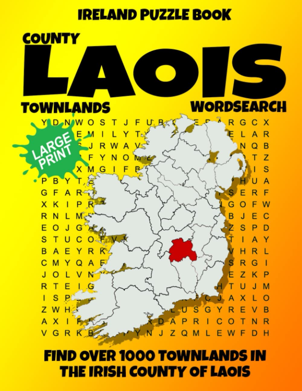 Ireland Puzzle Book County of Laois Word Search: Find over 1,000 Townlands in this beautiful Irish County. Large Print for Adults, Seniors and Lovers of Geography and History