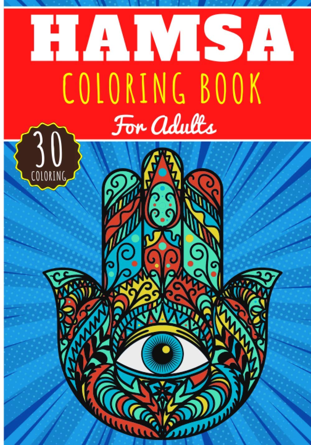 Hamsa Coloring Book: For Adults with 30 Unique Pages to Color on Hamsa Designs, Oriental Ornaments and Spiritual Pattern | Ideal for Creative Activity and Relaxation at Home.