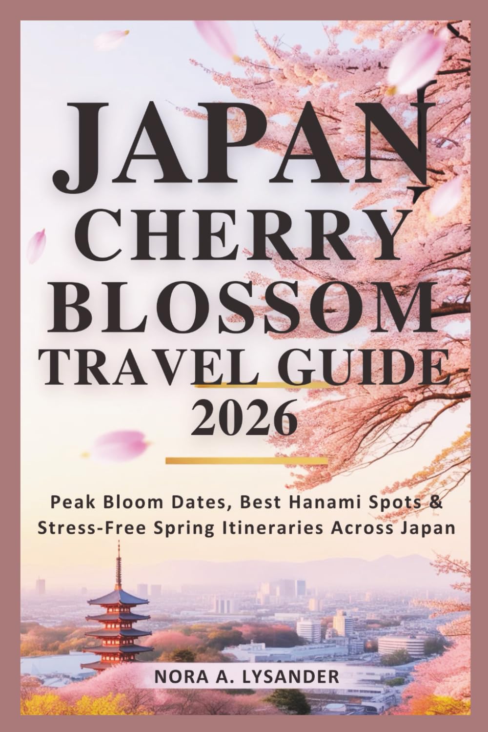 Japan Cherry Blossom Travel Guide 2026: Peak Bloom Dates, Best Hanami Spots & Stress-Free Spring Itineraries Across Japan