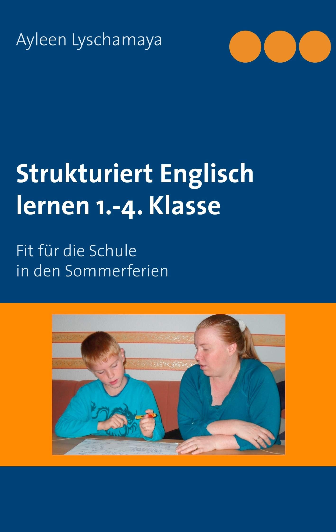 Strukturiert Englisch lernen 1.-4. Klasse: Fit für die Schule in den Sommerferien (German Edition)