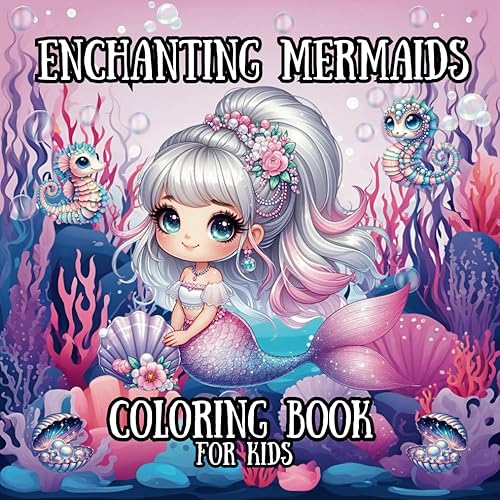 Enchanting Mermaids Coloring Book: For Kids 4+