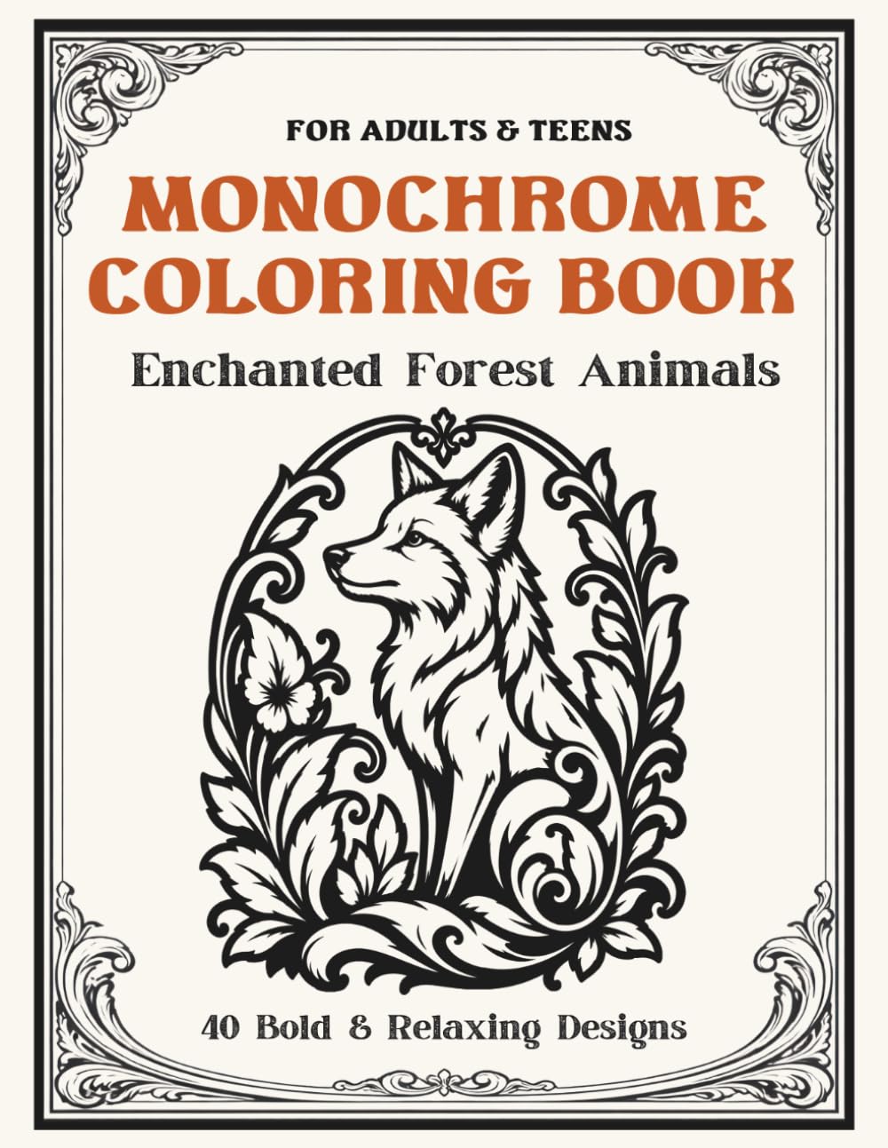 Monochrome Forest Animals Coloring Book for Adults and Teens: 40 Bold & Relaxing Designs for Stress Relief and Mindfulness (Monochrome Coloring Book)