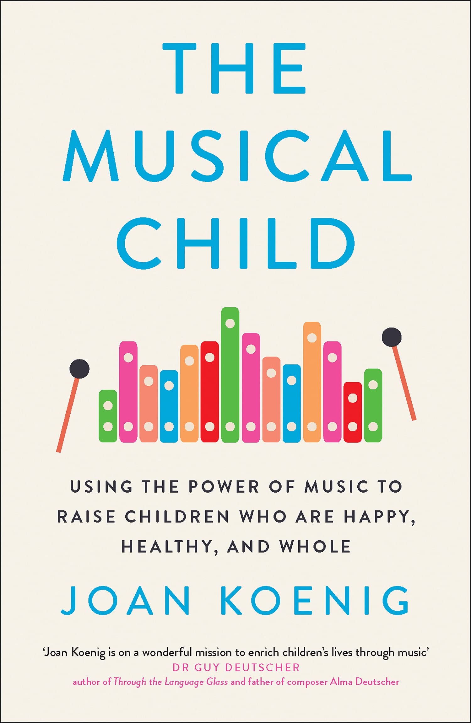 William Collins The Musical Child: Using the Power of Music to Raise Children Who Are Happy, Healthy, and Whole