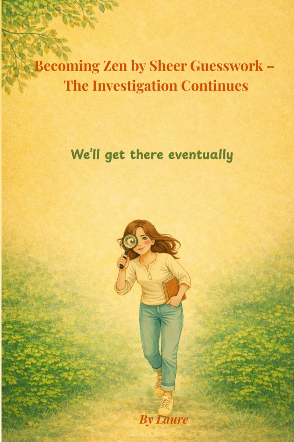Becoming Zen by Sheer Guesswork – The Investigation Continues: We’ll get there eventually.