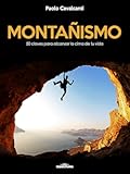 Montañismo: 50 claves para alcanzar la cima de tu vida (Spanish Edition)