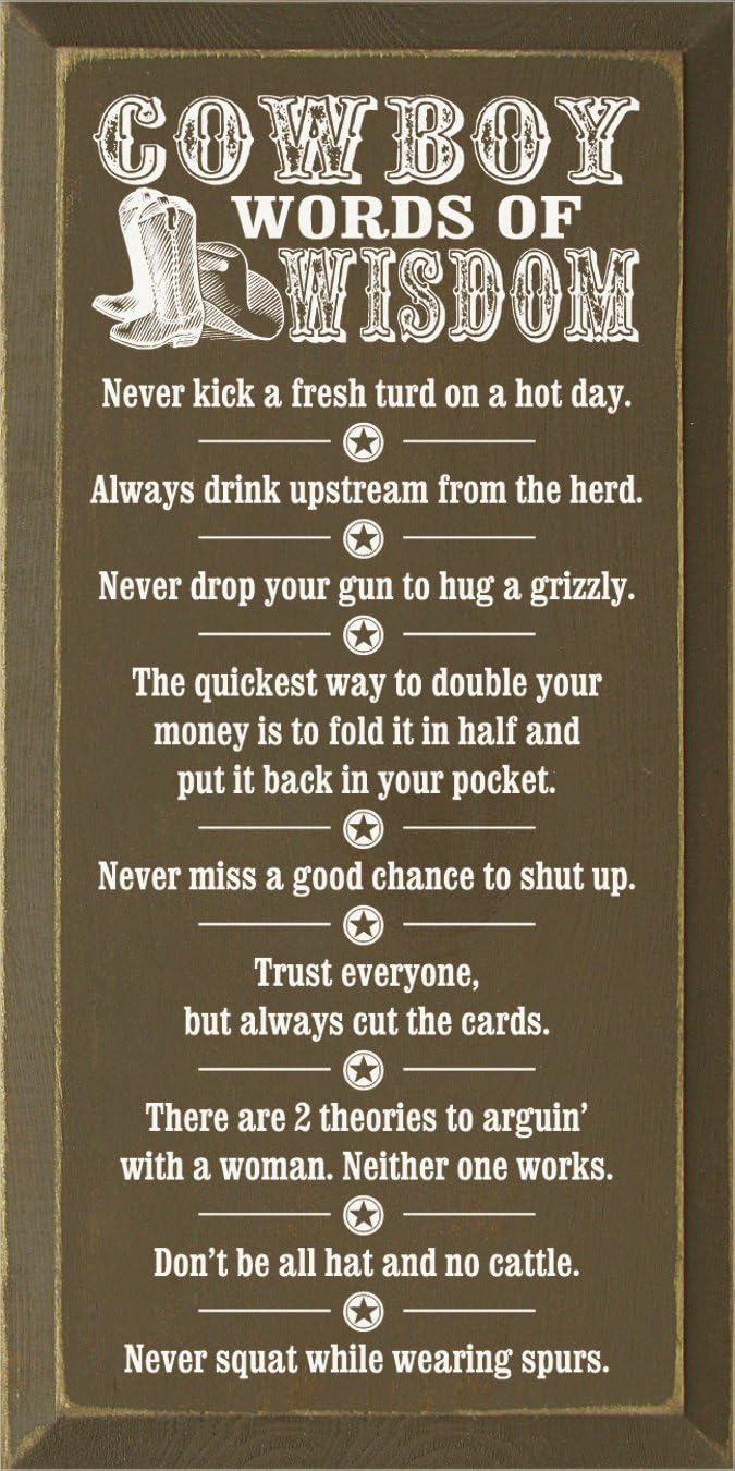Wooden Sign - Cowboy Words of Wisdom - Never kick a fresh turd on a hot day... (Black)