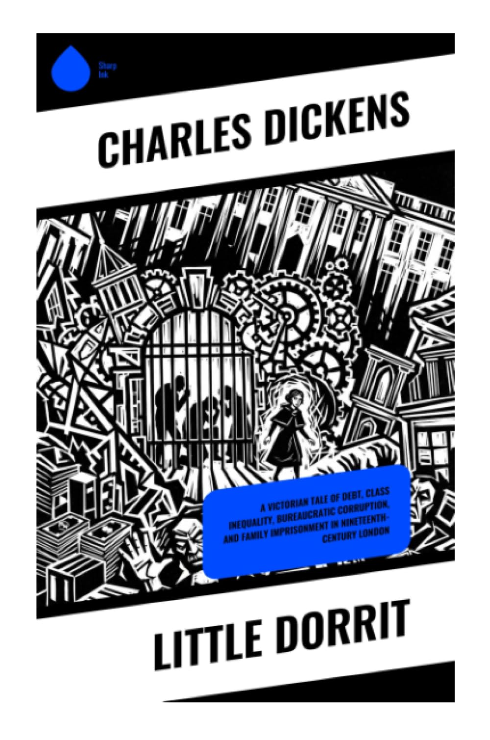 Little Dorrit: A Victorian Tale of Debt, Class Inequality, Bureaucratic Corruption, and Family Imprisonment in Nineteenth-Century London