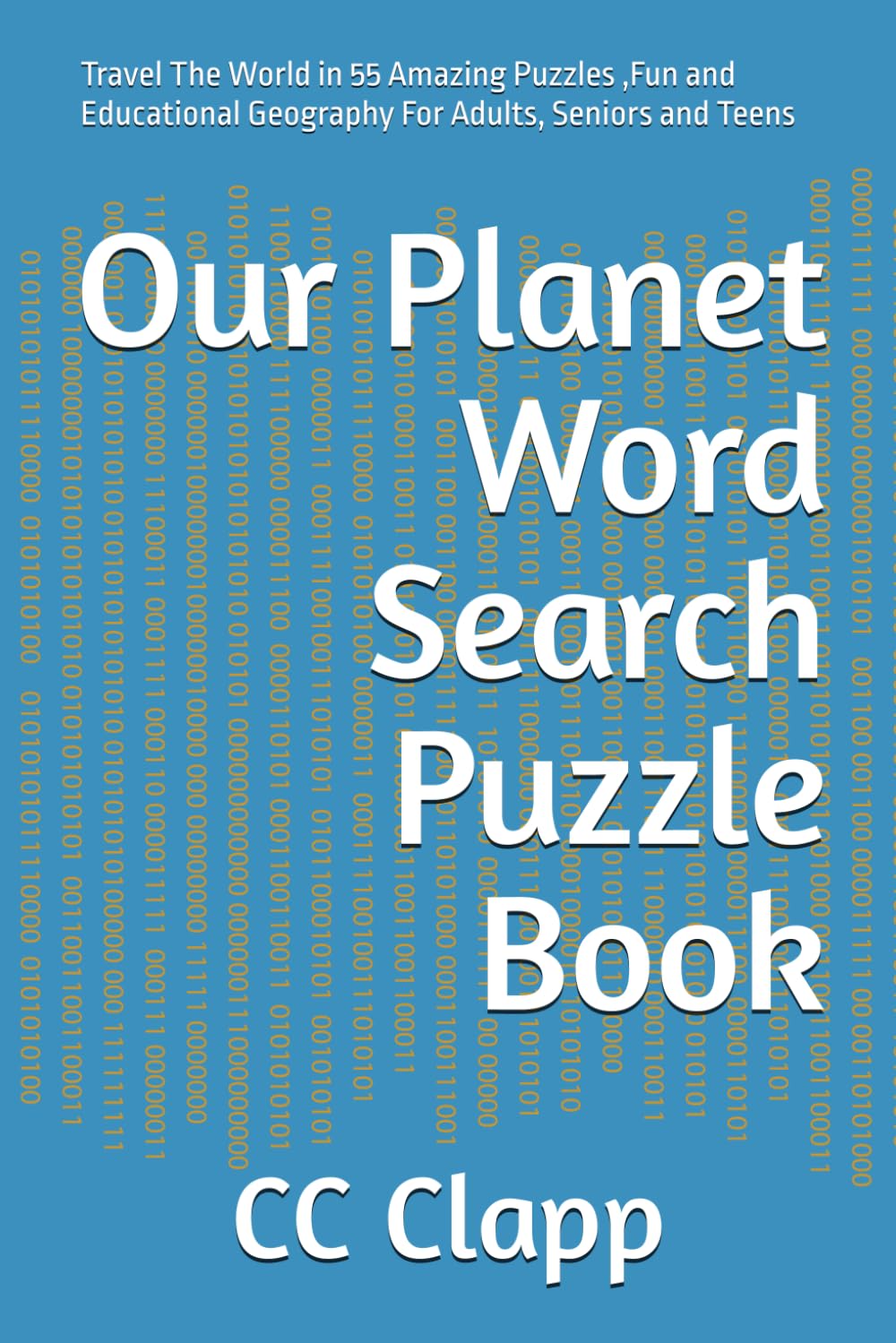 Our Planet Word Search Puzzle Book: Travel The World in 55 Amazing Puzzles ,Fun and Educational Geography For Adults, Seniors and Teens