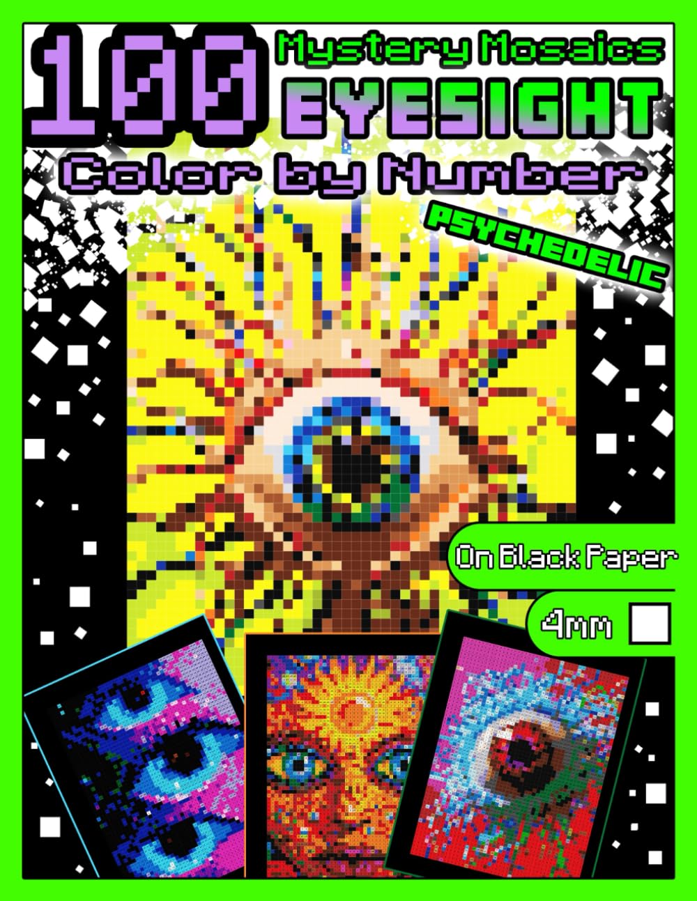 Mystery Mosaics Color by Number: 100 Psychedelic Eyesight: Pixel Art Coloring Book with Dazzling Hidden Trippy Eyes, Color Quest on Black Paper, ... (Mystery Mosaics Color by Number: Eyesight)