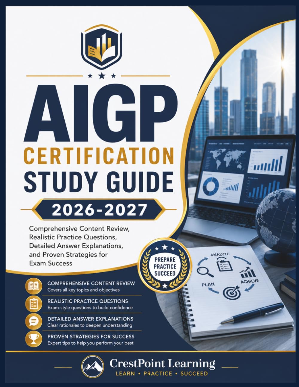 AIGP CERTIFICATION STUDY GUIDE: Comprehensive Content Review, Realistic Practice Questions, Detailed Answer Explanations, and Proven Strategies for Exam Success