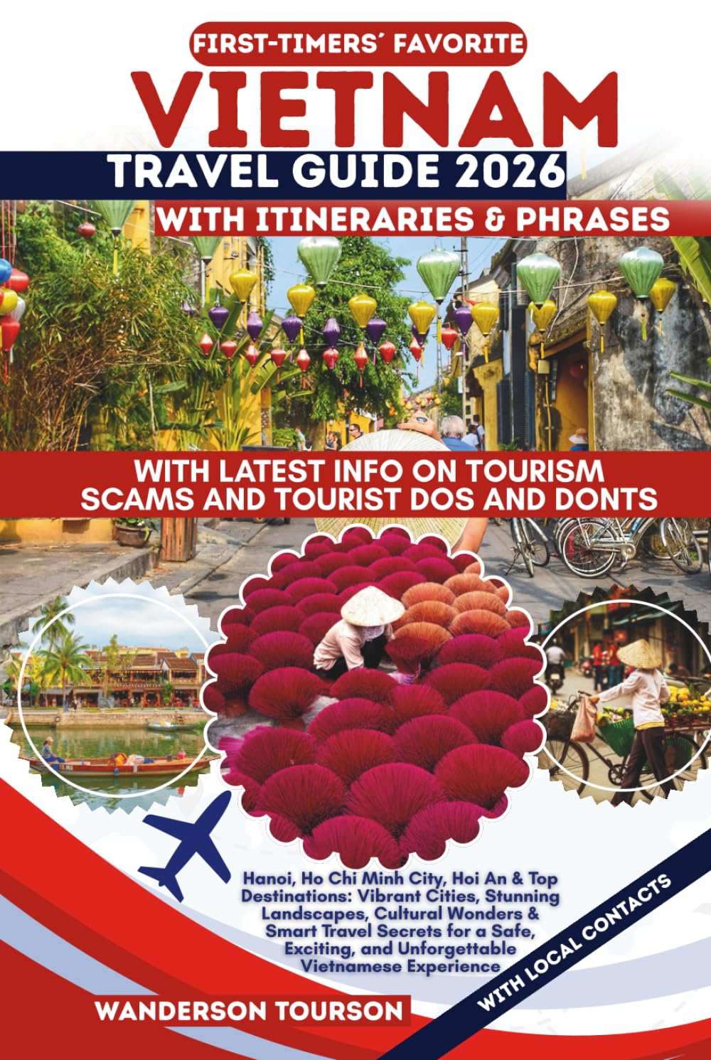 VIETNAM TRAVEL GUIDE 2026: Hanoi, Ho Chi Minh City, Hoi An & Top Destinations: Vibrant Cities, Stunning Landscapes, Cultural Wonders & Smart Travel ... (World Careful Explorer Essential Series)