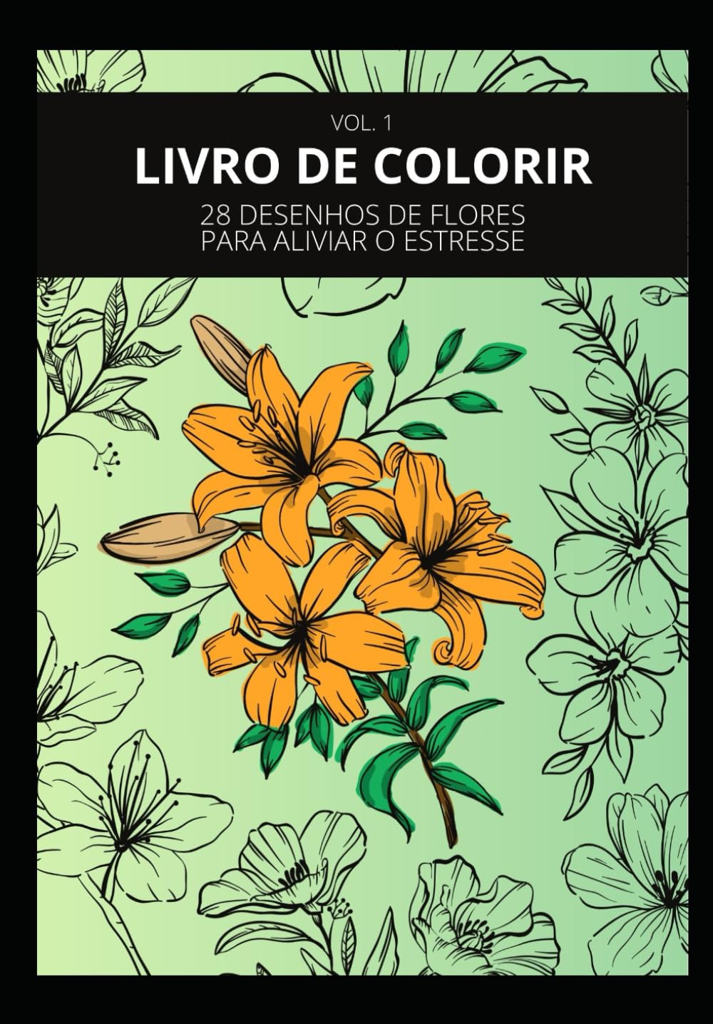 Livro de Colorir Flores: 28 desenhos de flores para aliviar o estresse