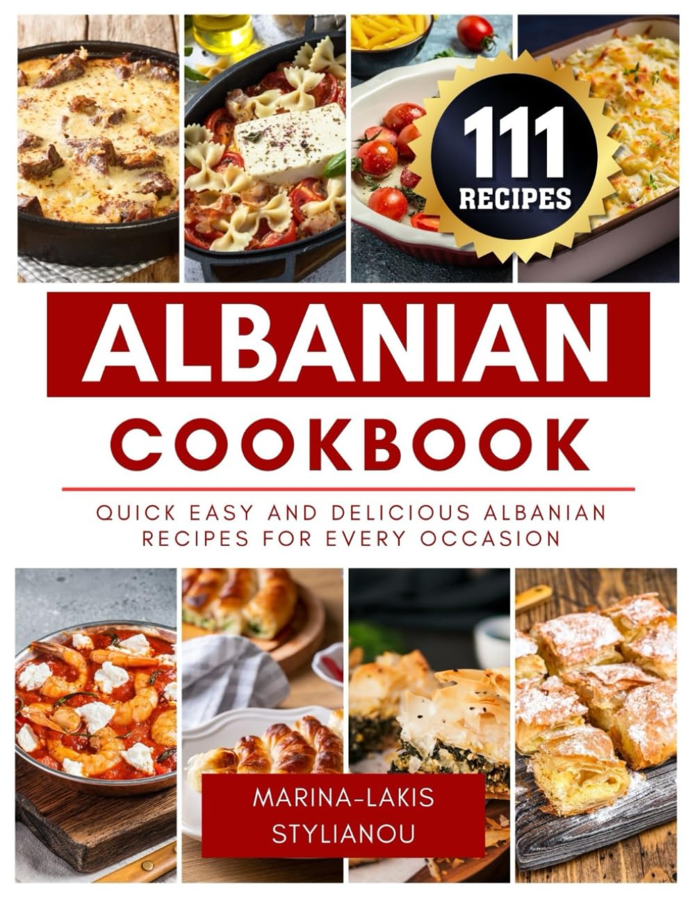 Albanian Cookbook: Quick Easy and Delicious Albanian Recipes for Every Occasion