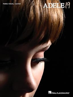 Adele - 19 | Piano/Vocal/Guitar Songbook for Beginners and Intermediate Players | Complete Debut Album Arrangements | Sheet Music for PVG Practice Study and Performance from the Hit 2008 Album