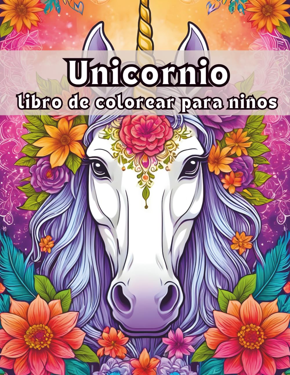 Unicornio Libro de Colorear para Niños: Dibujos mágicos de unicornios para desarrollar la creatividad y la imaginación | Más de 50 páginas para colorear con hermosos y cariñosos Unicornios