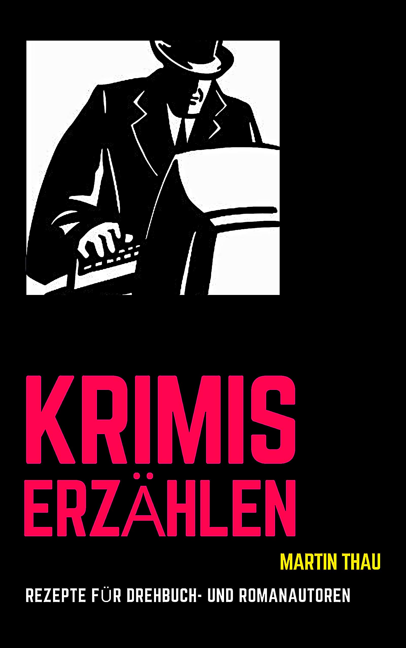 Krimis erzählen Schnellrezepte guide pour écrire un roman noir