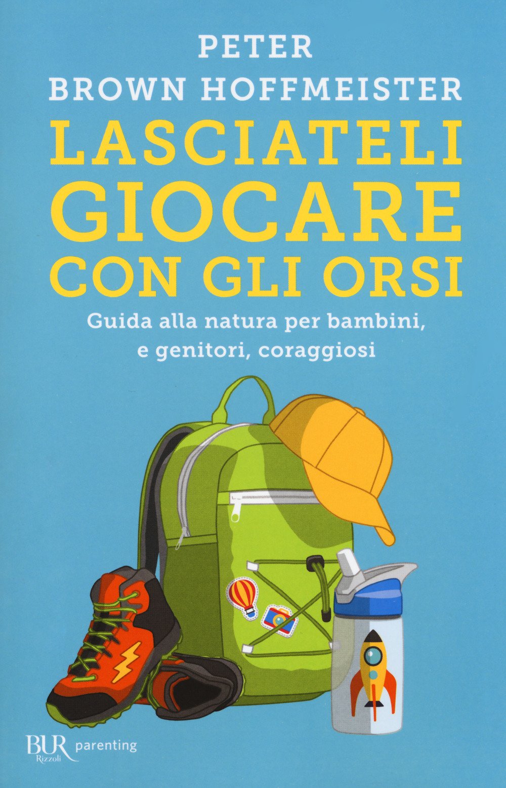 Lasciateli Giocare Con Gli Orsi. Guida Alla Natura Per Bambini, E Genitori, Coraggiosi - 4