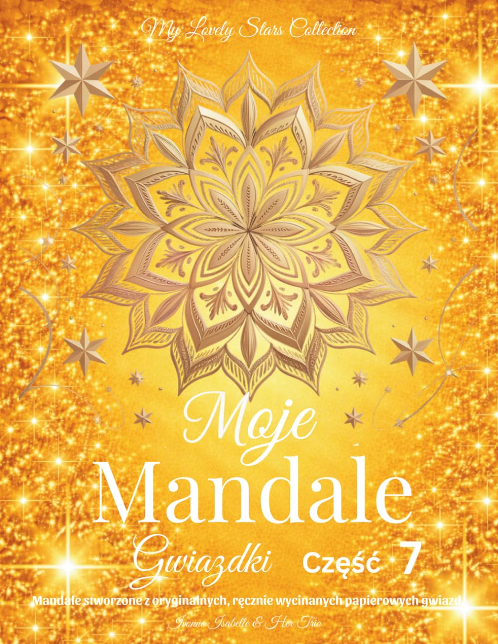 Moje Mandale Gwiazdki - czesc 7: Mandale stworzone z oryginalnych, ręcznie wycinanych papierowych gwiazd.