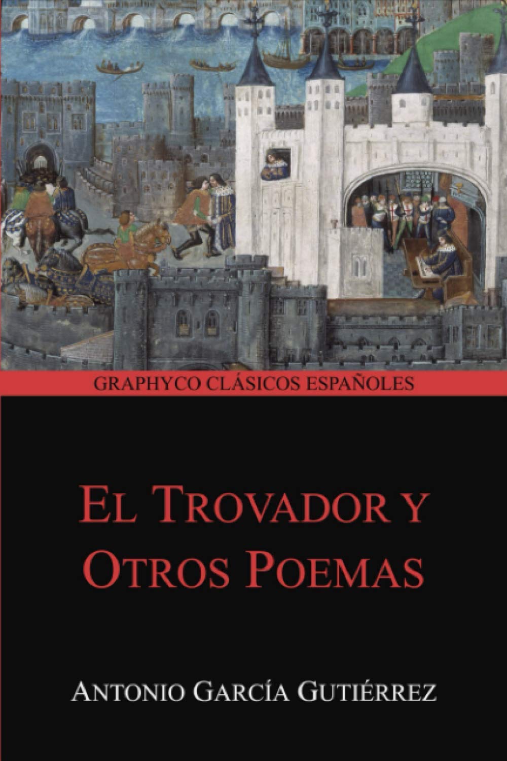 El Trovador y Otros Poemas (Graphyco Clásicos Españoles)