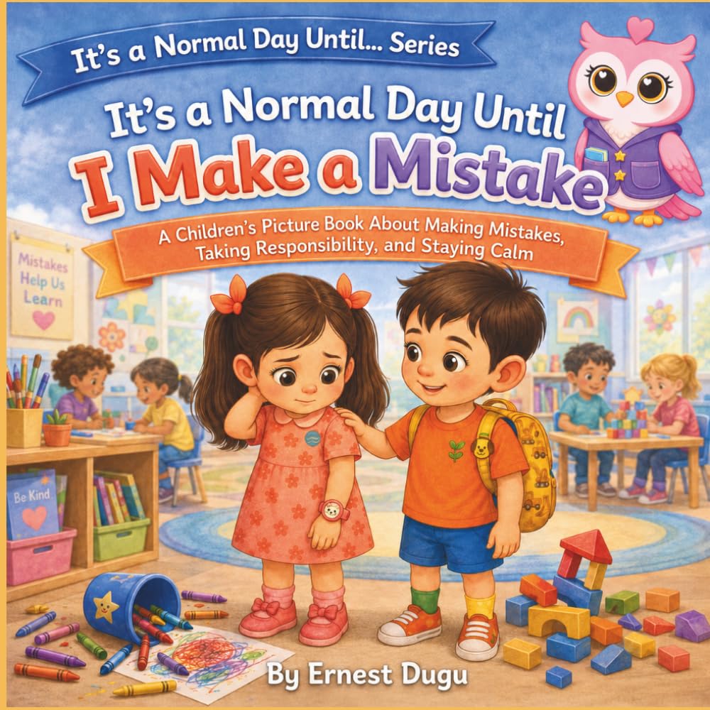 It's a Normal Day Until I Make a Mistake: A Children's Picture Book About Making Mistakes, Taking Responsibility, and Staying Calm