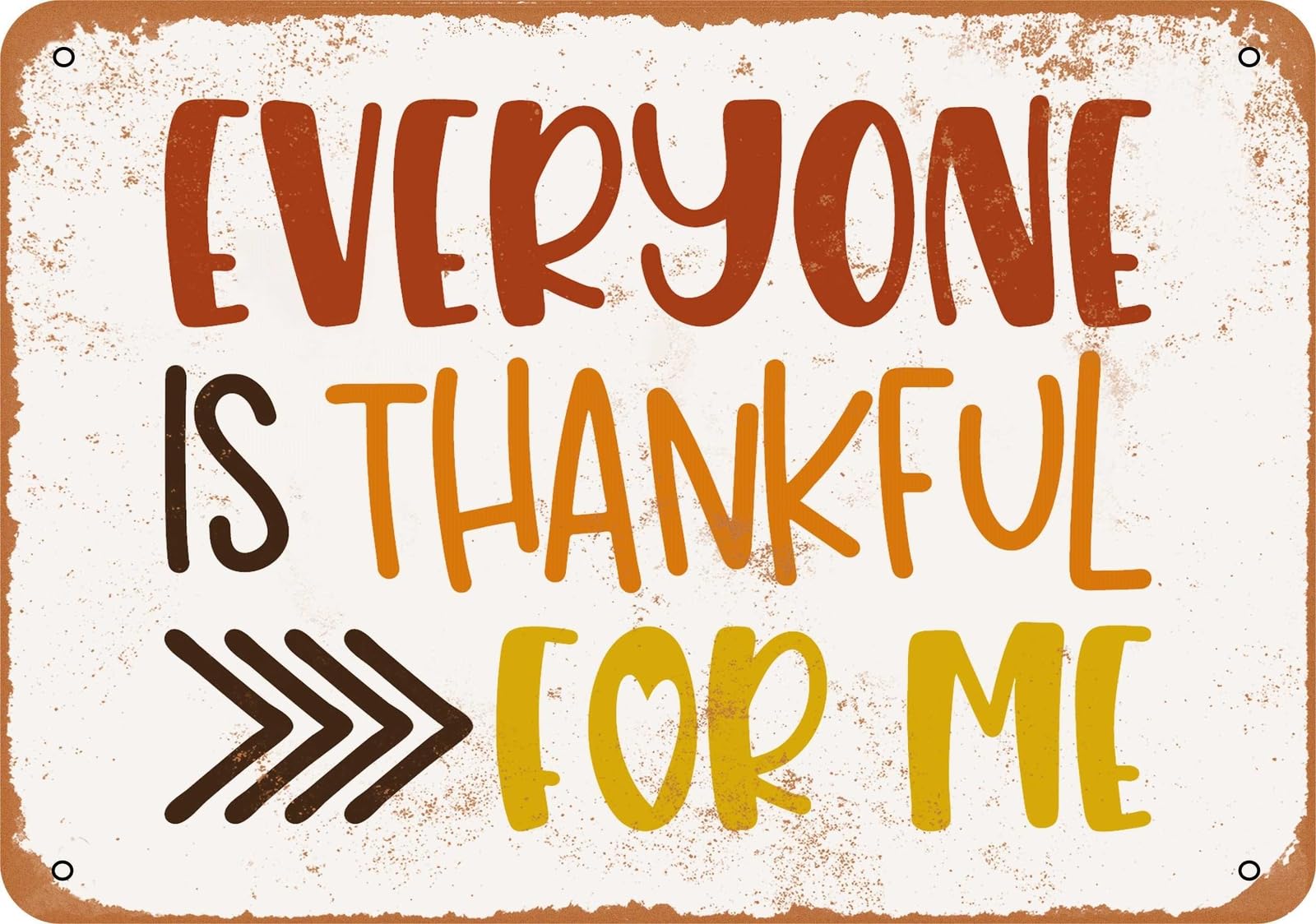 Metal Sign - Everyone Is Thankful For Me - Vintage Look home decor