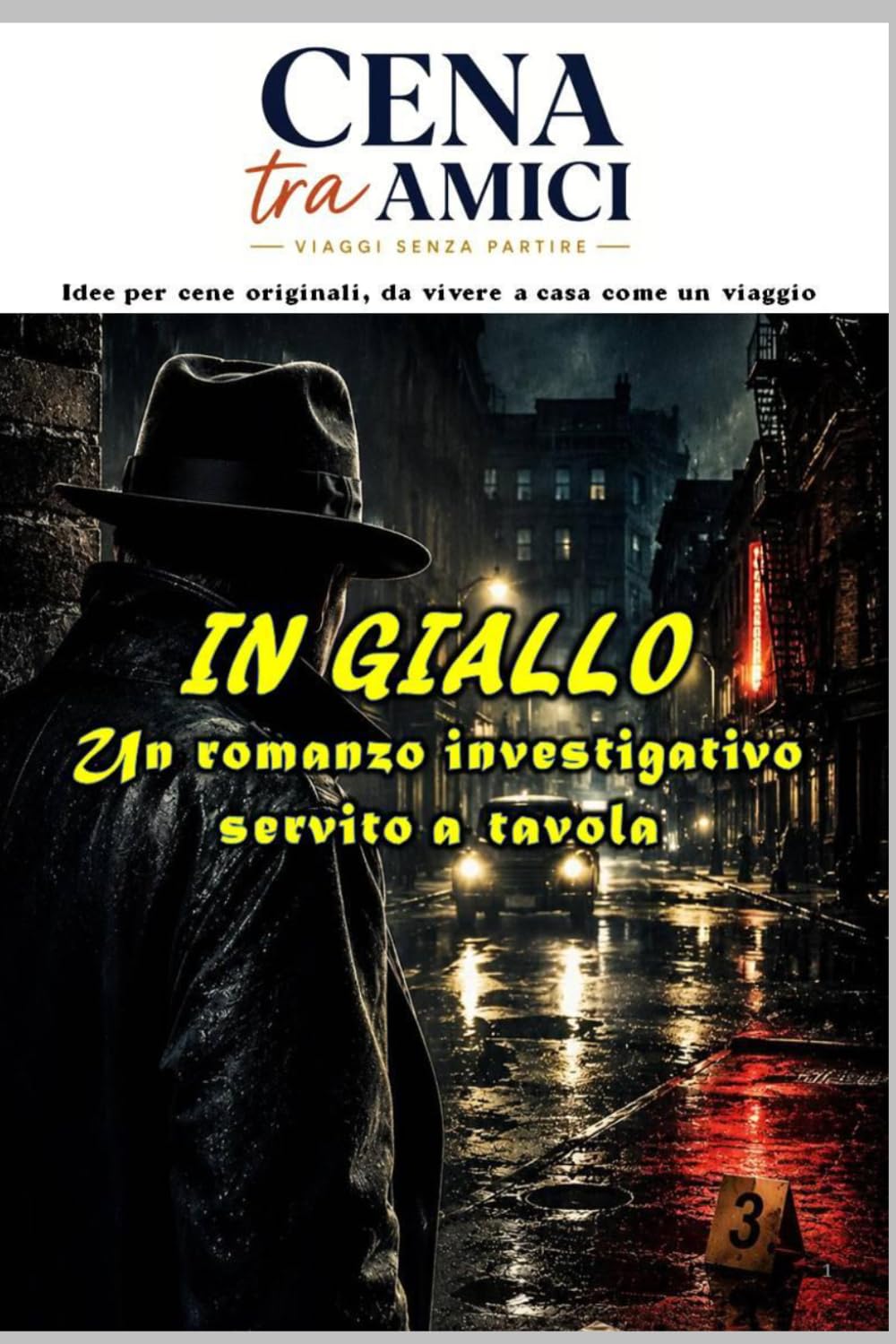 CENA TRA AMICI: IN GIALLO - Un romanzo investigativo servito a tavola