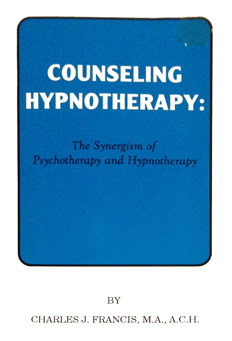 Counseling hypnotherapy The synergism of psychotherapy and