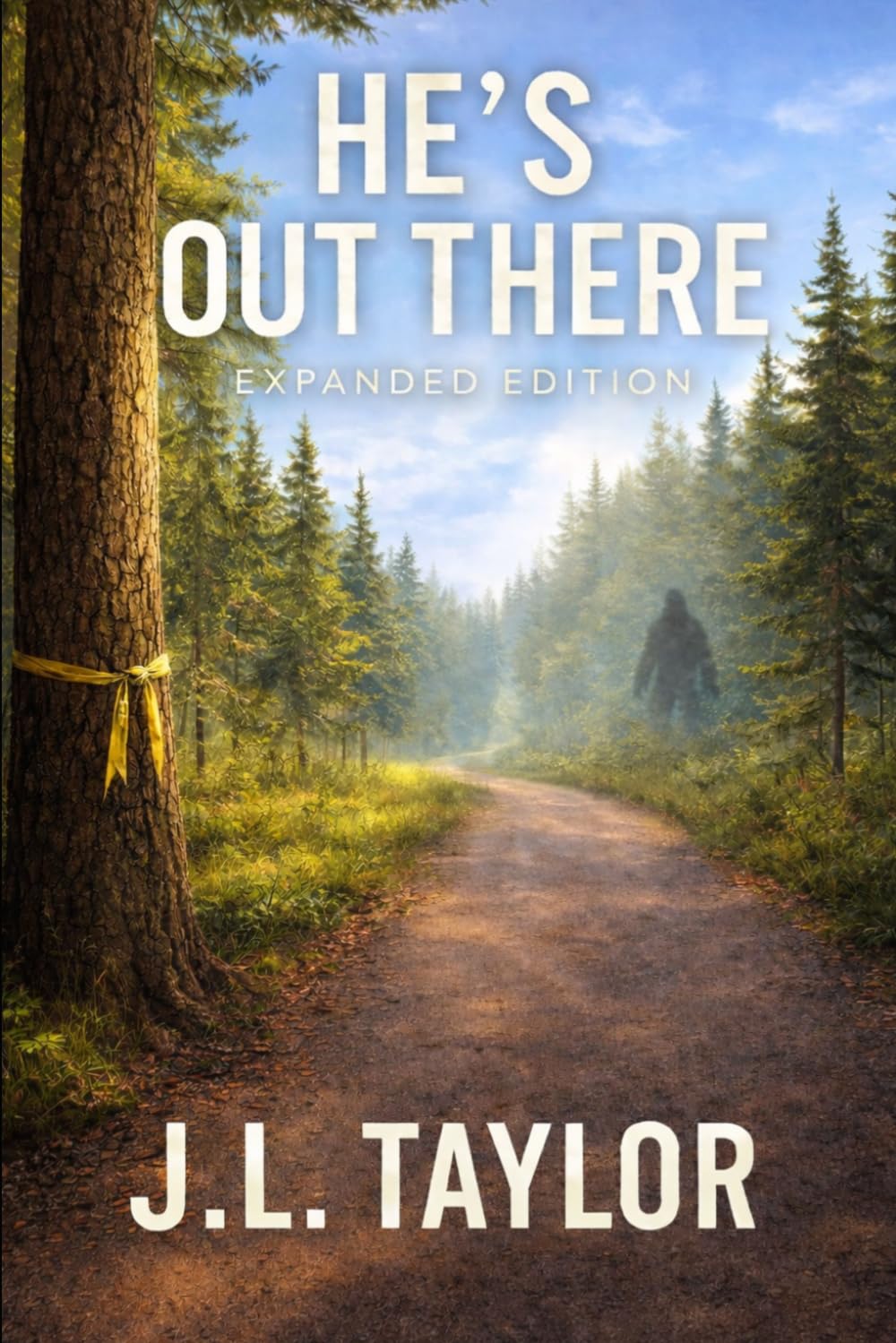 He's Out There - Expanded Edition (Mount Baker Bigfoot Chronicles)