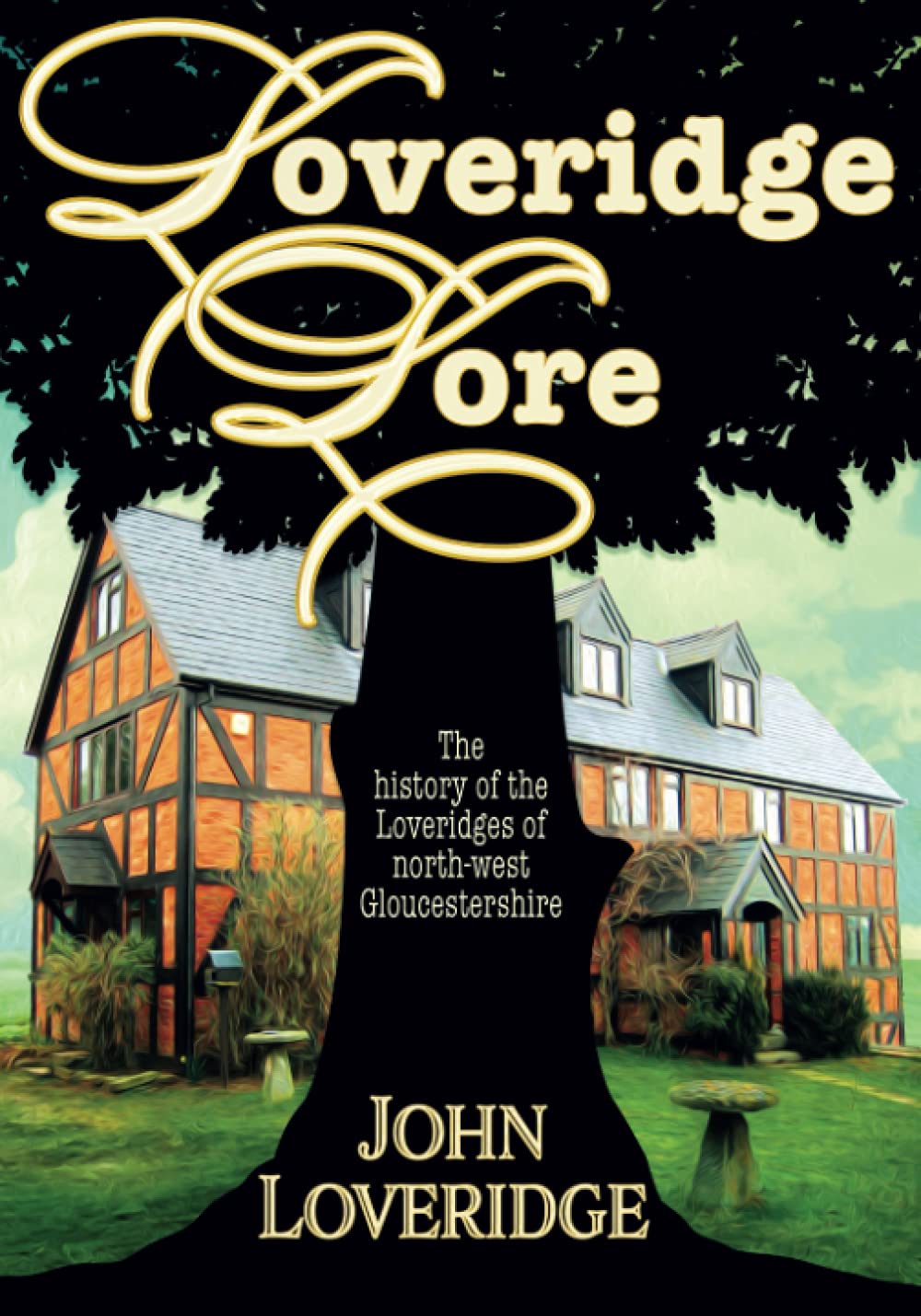 Loveridge Lore: The history of the Loveridges of north-west Gloucestershire