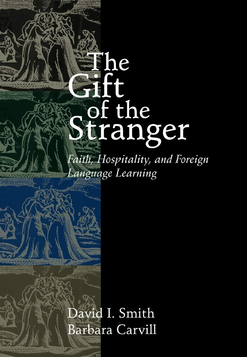 The Gift of the Stranger: Faith, Hospitality, and Foreign Language Learning