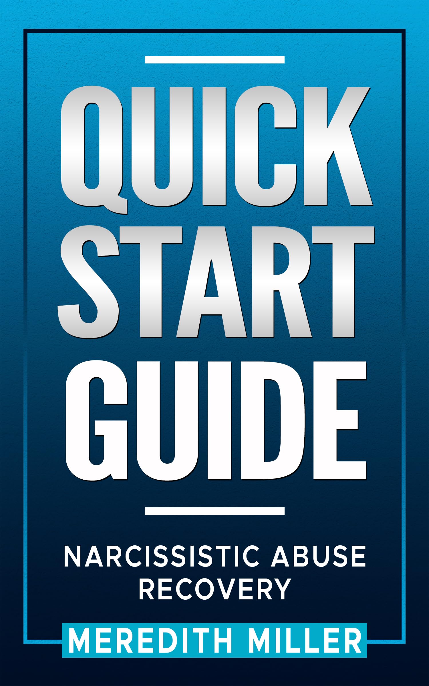 Quick Start Guide: Narcissistic Abuse Recovery