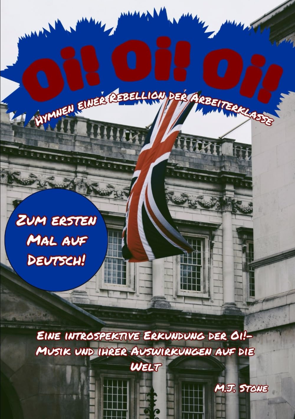 Oi! Oi! Oi! Hymnen einer Rebellion der Arbeiterklasse: Eine introspektive Erkundung der Oi!-Musik und ihrer Auswirkungen auf die Welt